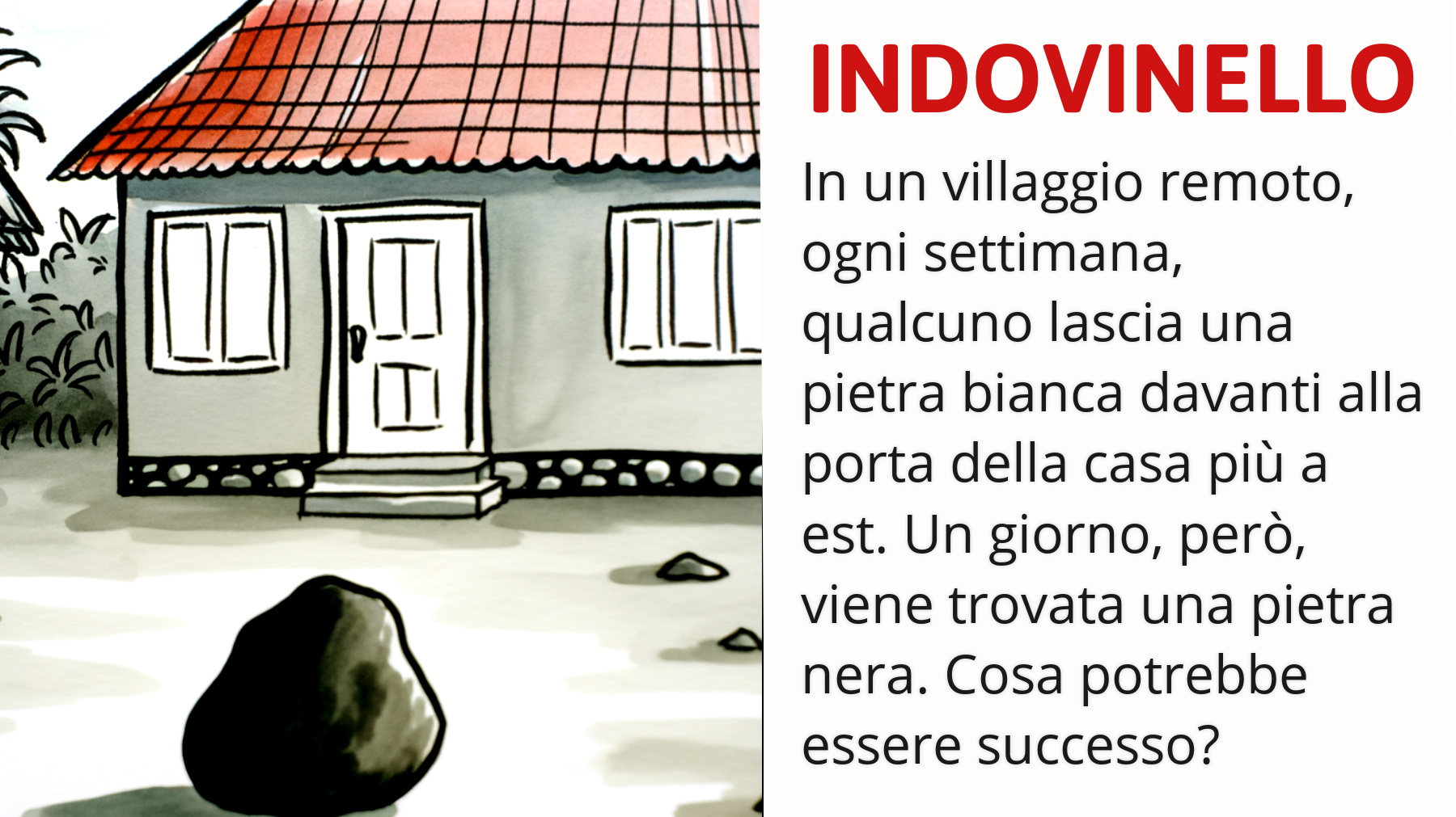 Attenzione! Solo un vero genio può risolvere questo enigma del villaggio remoto! Scopri il mistero della pietra nera!