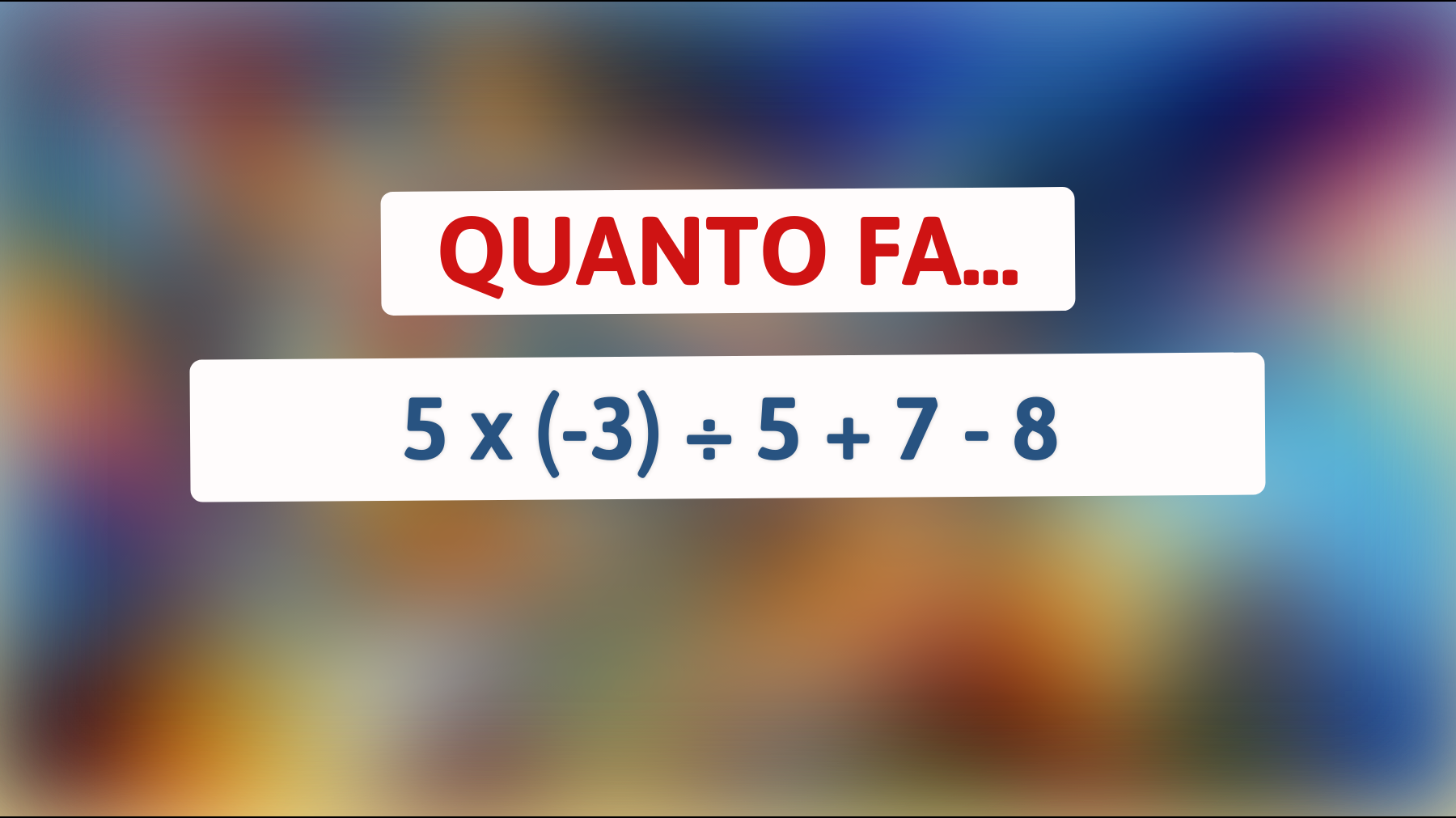 Questo enigma matematico è risolto solo da chi ha un'intelligenza superiore, ci riesci a trovare la soluzione?"